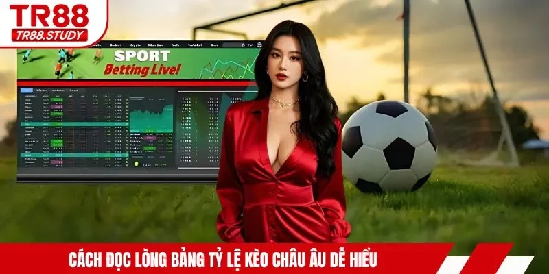 Cách Chơi Kèo Châu Âu TR88 - Dễ Hiểu, Dễ Thắng Cho Người Mới - DIAMOND88.SBS