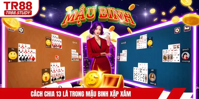Mậu Binh Xập Xám Là Gì? Luật Đánh Căn Bản Xếp Bài Hợp Lý - DIAMOND88.SBS